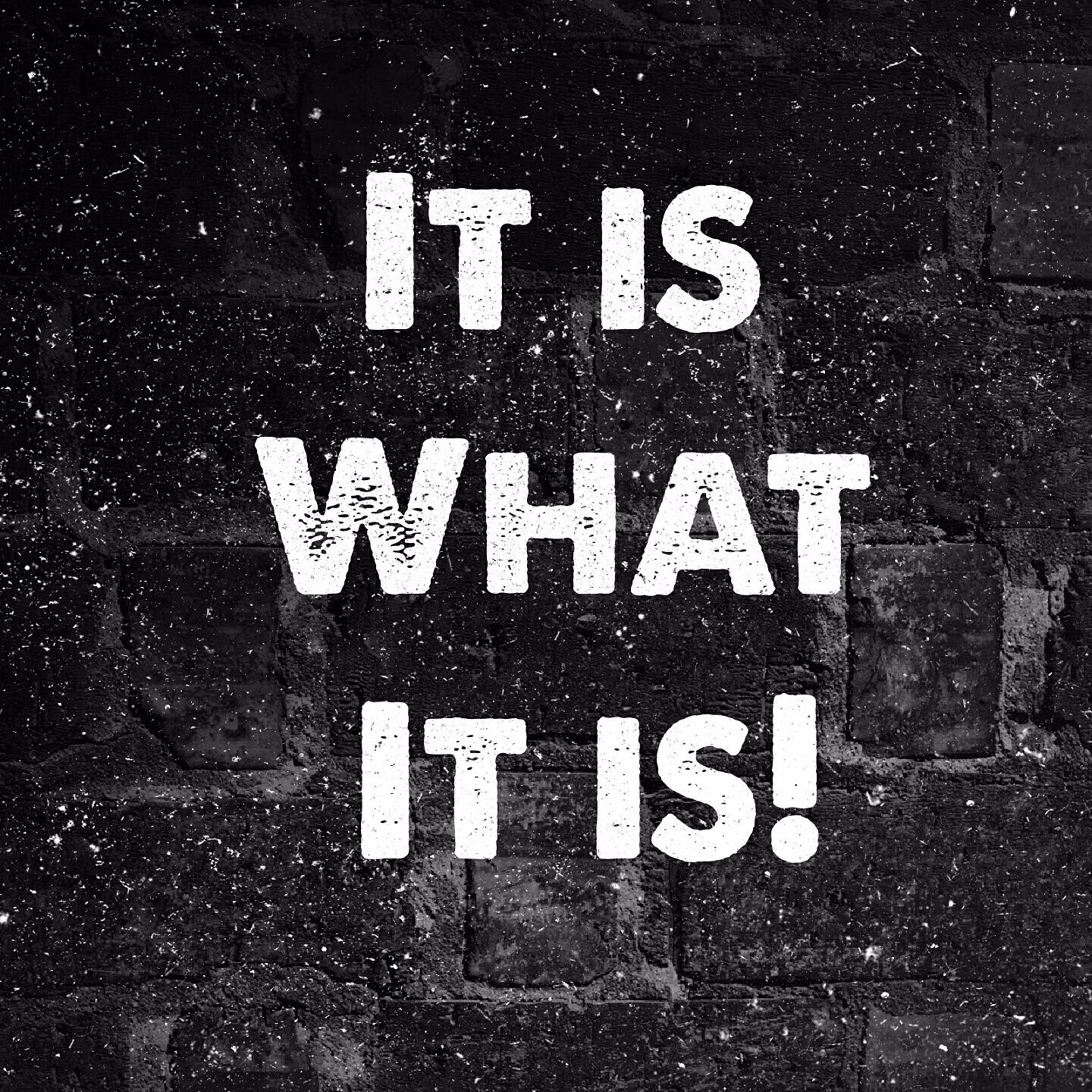 It Is What It Is