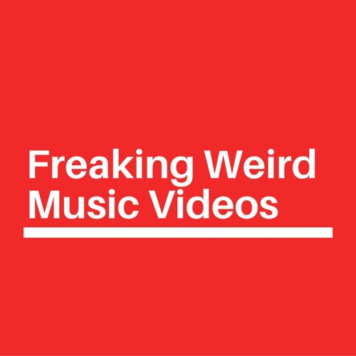 FreakingWeirdMusicVideos’s avatar