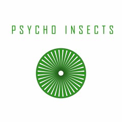 PSYCHO INSECTS