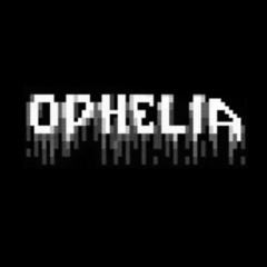 Ophelia ™