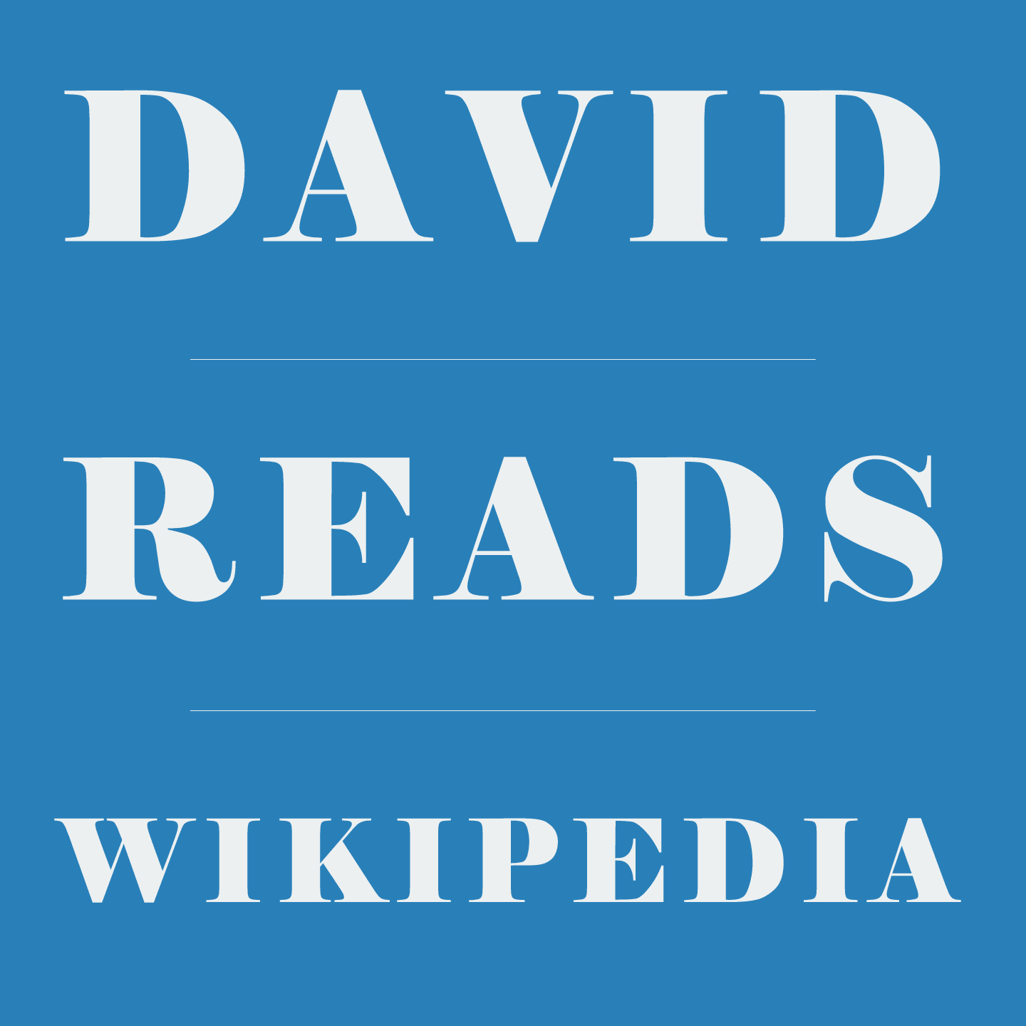 David Reads Wikipedia