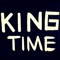 King Time