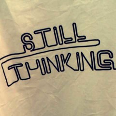 Still_Thinking