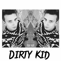 Dirty Kid