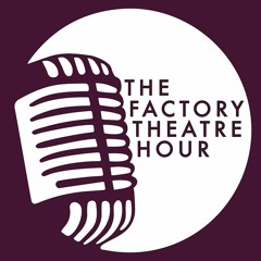 The Factory Theatre Hour