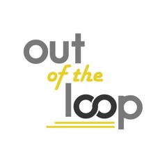 Out of The Loop