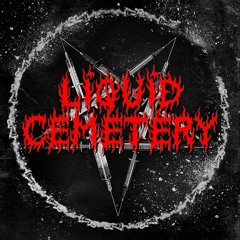 Liquid Cemetery
