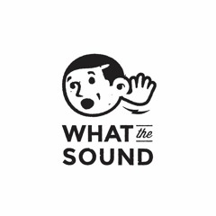 What The Sound