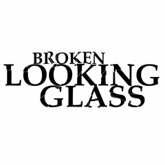 Broken Looking Glass