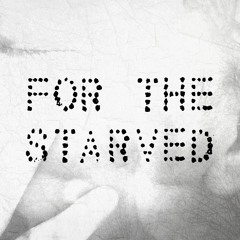 For The Starved