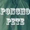 Maybe Poncho Pete