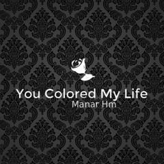 You Colored My Life
