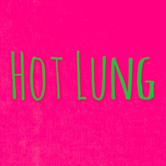Hot Lung