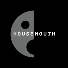 housemouth