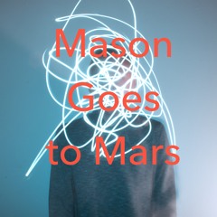 Mason Goes to Mars