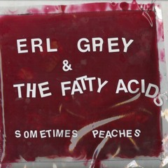 Erl Grey &the Fatty Acids