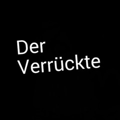 Der Verückte