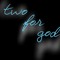 Two For God