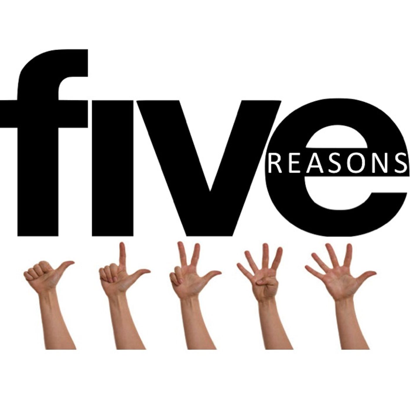Five Reasons To...