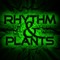 Rhythm & Plants