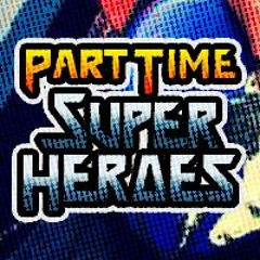 Part Time Super Heroes