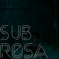 SUB ROSA