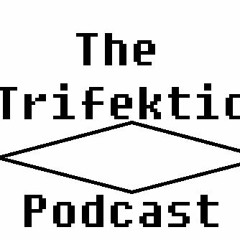 The Trifektic podcast
