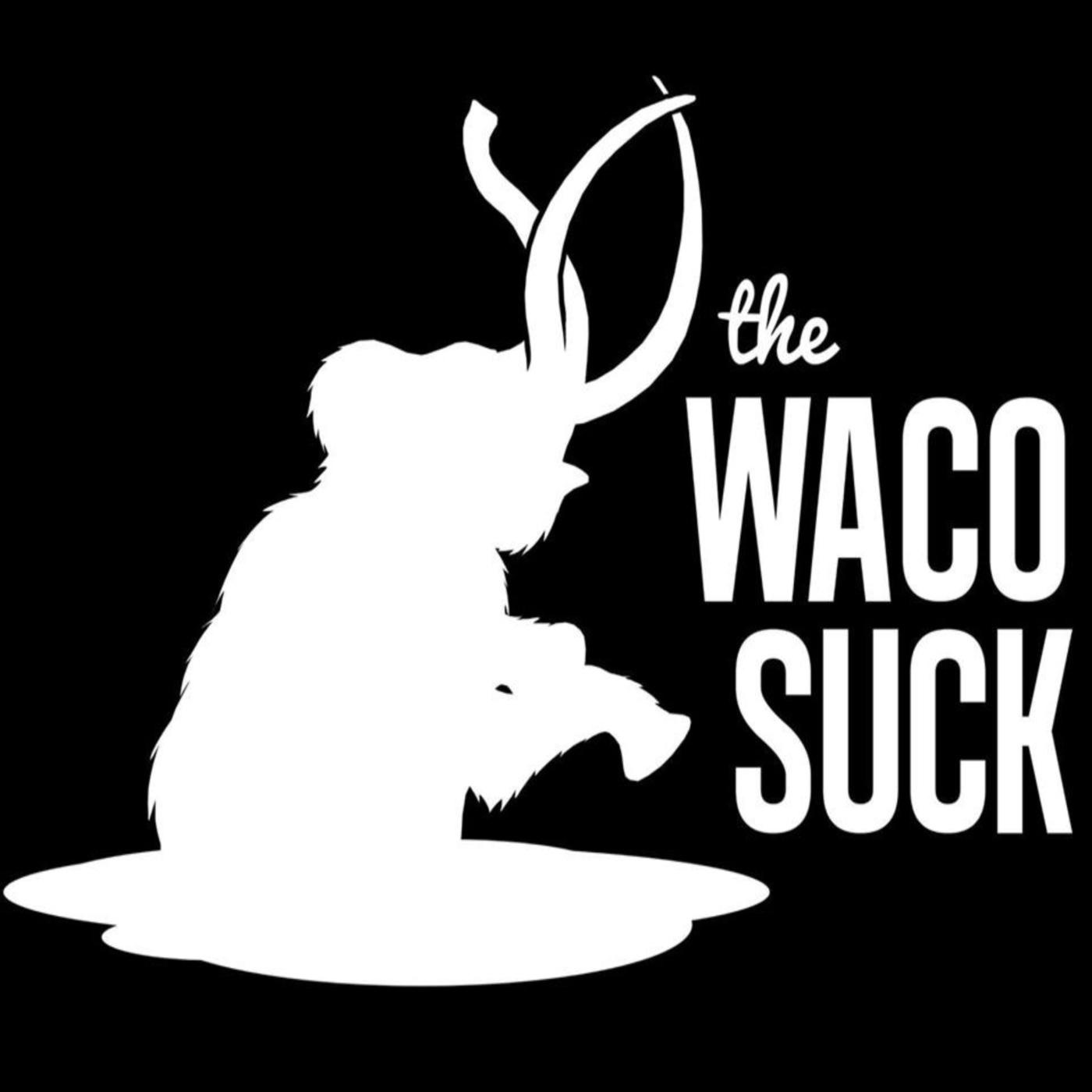 The Waco Suck podcast artwork