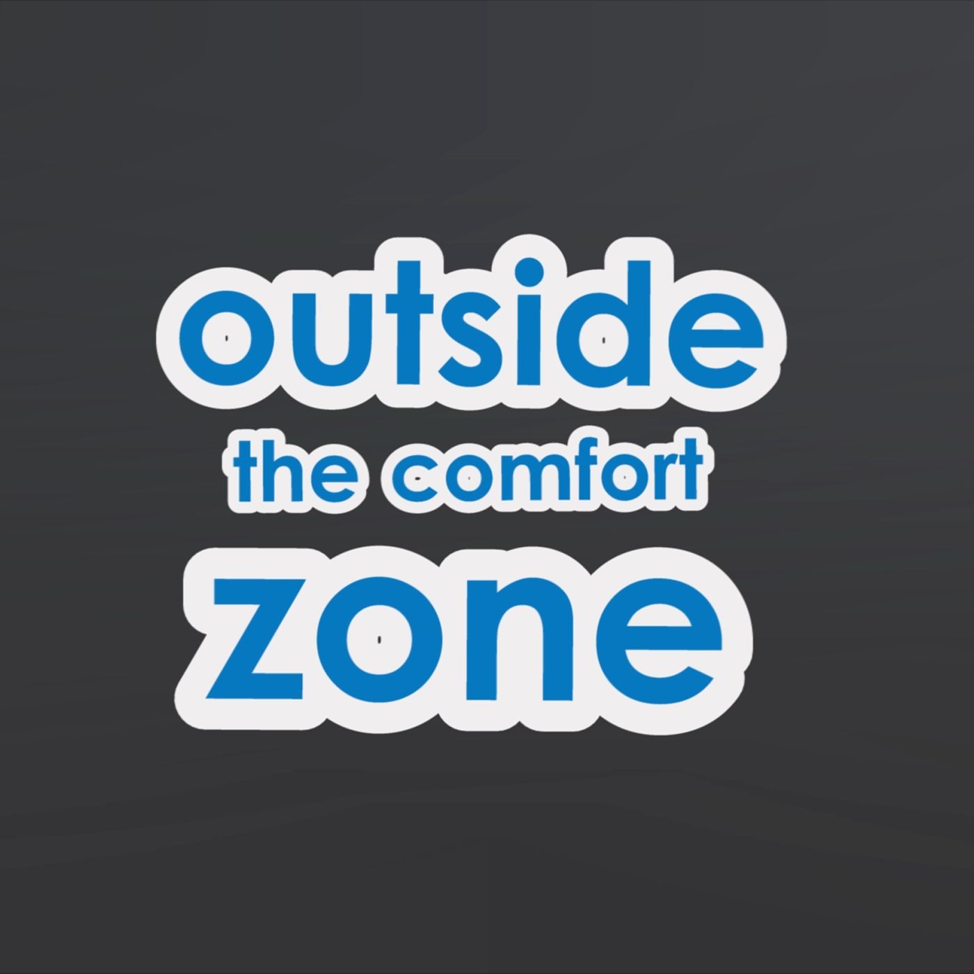 Outside the Comfort Zone