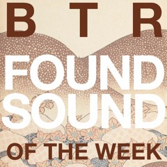 BTR Found Sound