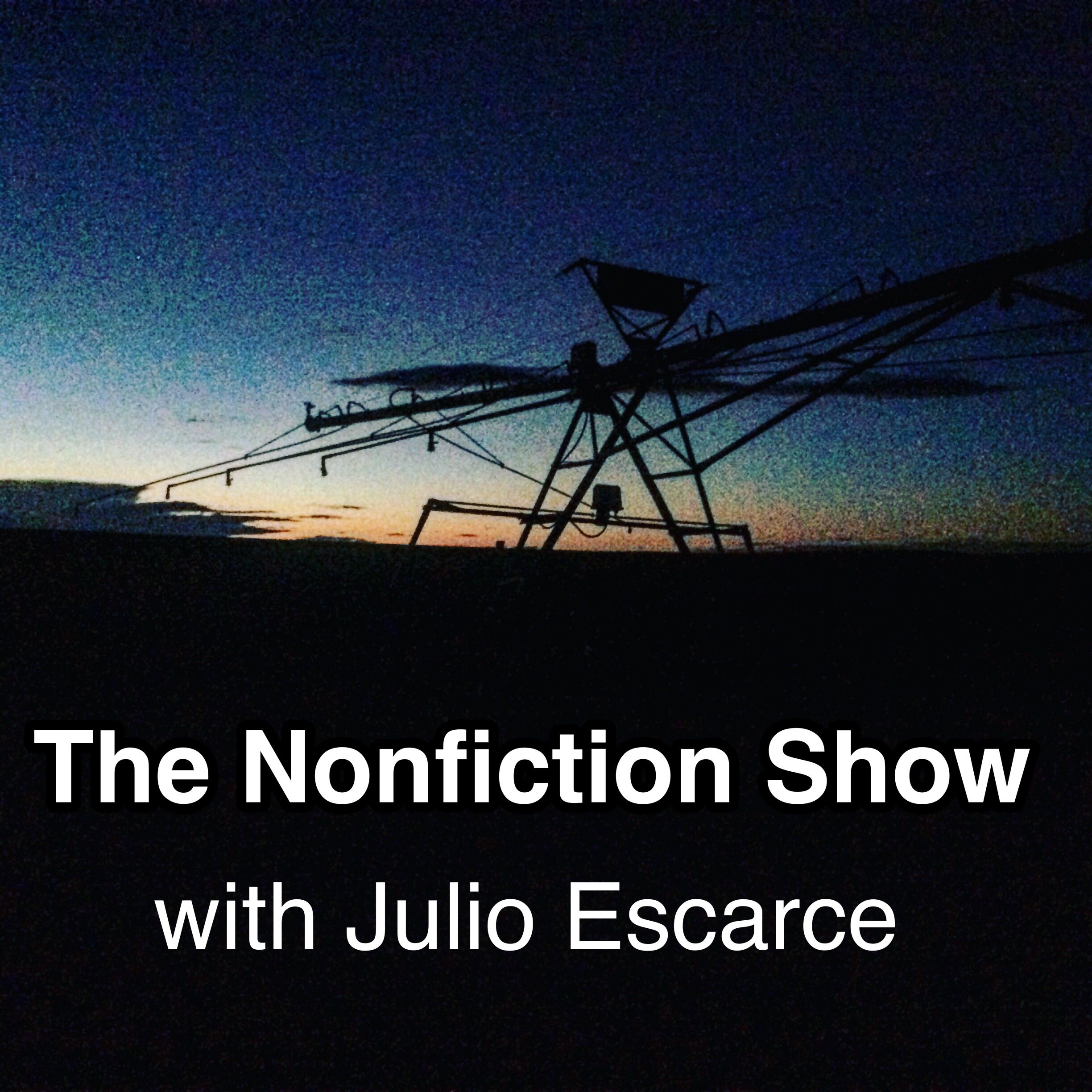 The Nonfiction Show with Julio Escarce