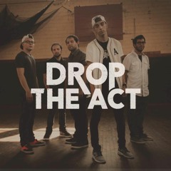 Drop the Act