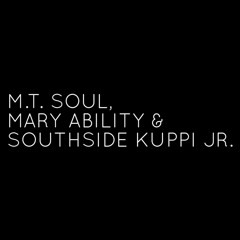 MT Soul, Mary Ability & Southside Kuppi Jr