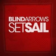 Blind Arrows Set Sail