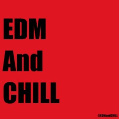 EDM and Chill
