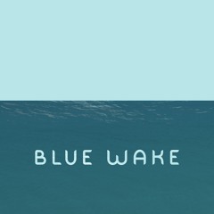 BLUE WAKE