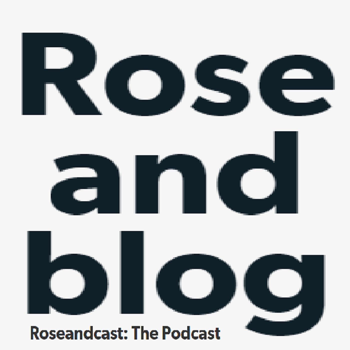 Roseandcast: The Roseandblog Podcast