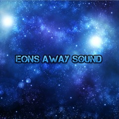 Eons Away Sound
