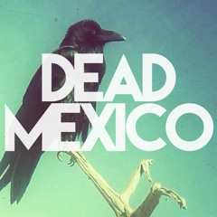 Dead Mexico