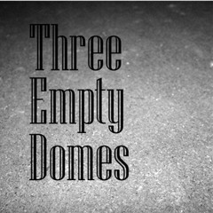 Three Empty Domes