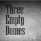 Three Empty Domes