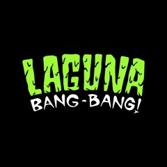 Laguna Bang! Bang!