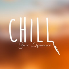 ChillYourSpeakers