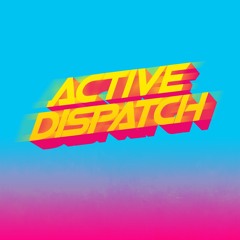 Active Dispatch