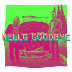 HELLO GOODBYE