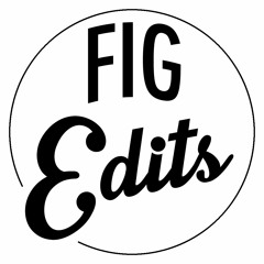 Fig Edits