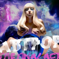 ARTPOP THE FINAL ACT