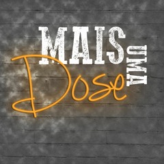 Mais Uma Dose
