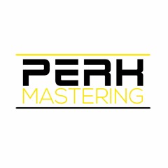 Perk Mastering