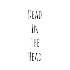 Dead In The Head